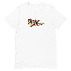 Passion Over Paychecks - T-Shirt