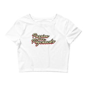 Passion Over Paychecks - Women’s Crop Top